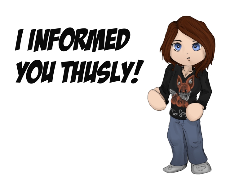 I informed you thusly